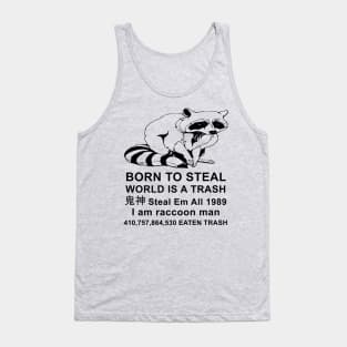 Born To Steal World Is A Trash - Raccoon Meme Tank Top